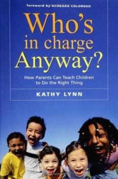 Paperback Who's in Charge Anyway?: How Parents Can Teach Children to Do the Right Thing Book