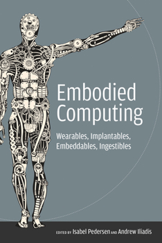 Paperback Embodied Computing: Wearables, Implantables, Embeddables, Ingestibles Book