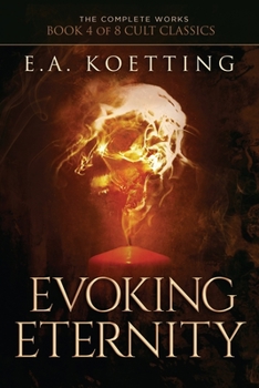 Paperback Evoking Eternity: Forbidden Rites of Evocation Book