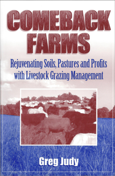 Paperback Comeback Farms: Rejuvenating Soils, Pastures and Profits with Livestock Grazing Management Book