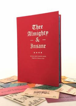 Hardcover Thee Almighty & Insane: Chicago Gang Business Cards from the 1960s & 1970s Book