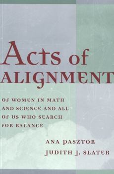 Acts of Alignment: Of Women in Math and Science and All of Us Who Search for Balance