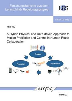 Paperback A Hybrid Physical and Data-Driven Approach to Motion Prediction and Control in Human-Robot Collaboration Book