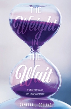 Paperback The Weight in the Wait: It's Not the Storm, It's How You Storm! Book