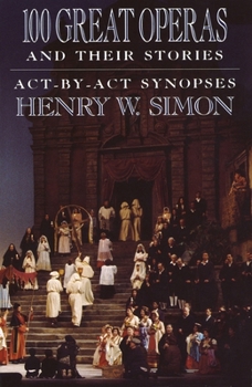 Paperback 100 Great Operas and Their Stories: Act-By-ACT Synopses Book