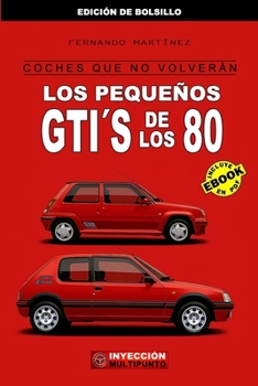 Paperback Coches Que No Volverán: Los Pequeños GTI´S de los 80 (Edición de bolsillo) [Spanish] Book