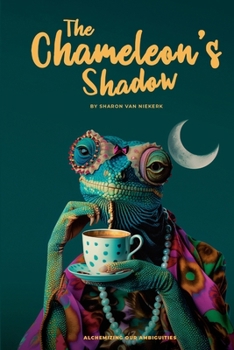 Paperback The Chameleon's Shadow: Alchemizing our Ambiguities Book