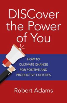 Paperback Discover the Power of You: How to Cultivate Change for Positive and Productive Cultures Book