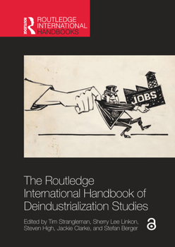 The Routledge International Handbook of Deindustrialization Studies (Routledge International Handbooks)