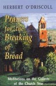 Paperback Prayers for the Breaking of Bread: Meditations on the Collects of the Church Year Book