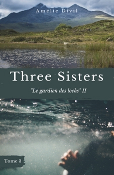 Paperback Three Sisters - Le gardien des loch II: Une romance au coeur des légendes écossaises. [French] Book