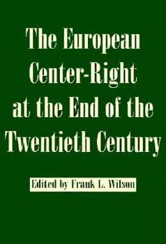 Hardcover The European Center-Right at the End of the Twentieth Century Book