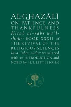 Hardcover Al-Ghazali on Patience and Thankfulness: Book XXXII of the Revival of the Religious Sciences Book