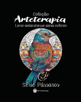 Paperback Arteterapia, Série Pássaros: Livro Antiestresse para colorir [Portuguese] Book