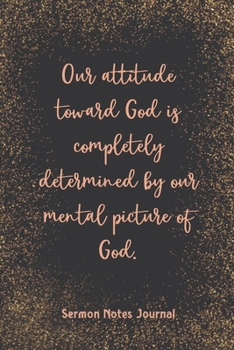 Paperback Our Attitude Toward God Is Completely Determined By Our Sermon Notes Journal: Christian Inspirational Homily of the Catholic Mass Prayer Scripture Dai Book