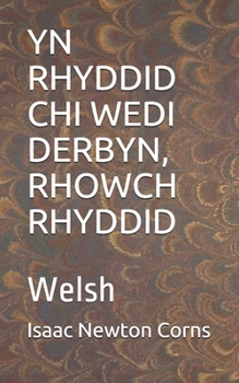 YN RHYDDID CHI WEDI DERBYN, RHOWCH RHYDDID: Welsh (Welsh Edition)
