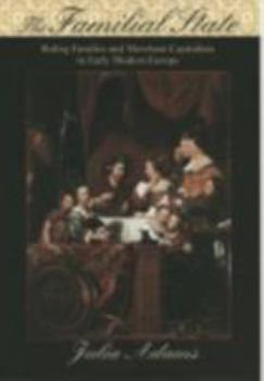 Paperback The Familial State: Ruling Families and Merchant Capitalism in Early Modern Europe Book
