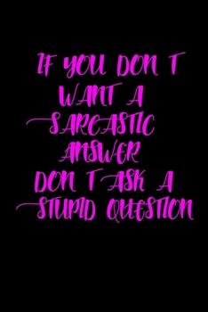 If You Don't Want A Sarcastic Answer, Don't Ask A Stupid Question: Hangman Puzzles | Mini Game | Clever Kids | 110 Lined Pages | 6 X 9 In | 15.24 X 22.86 Cm | Single Player | Funny Great Gift