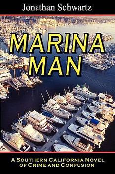 Paperback Marina Man: A Southern California Novel Of Crime And Confusion Book