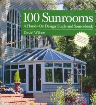 Hardcover 100 Sunrooms: Hands-On-Design Guide and Sourcebook [With CDROM] Book