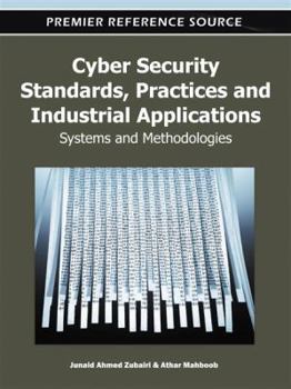 Hardcover Cyber Security Standards, Practices and Industrial Applications: Systems and Methodologies Book