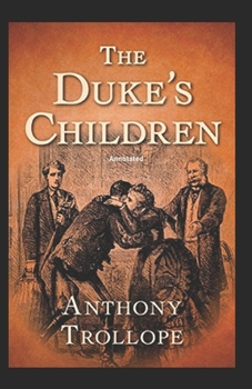 Paperback The Duke's Children Annotated Book