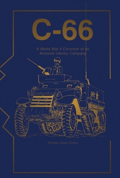 Hardcover C-66: A World War II Chronicle of an Armored Infantry Company Volume 1 Book