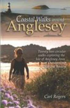 Paperback Coastal Walks Around Anglesey: Twenty Two Circular Walks Exploring the Isle of Anglesey AONB Book