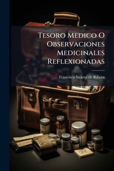 Paperback Tesoro Medico O Observaciones Medicinales Reflexionadas [Spanish] Book
