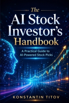 The AI Stock Investor’s Handbook: A Practical Guide to AI Investing