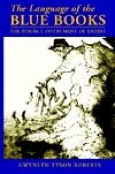 Language of the Blue Books: The Perfect Instrument Of Empire (University of Wales Press - Writers of Wales)