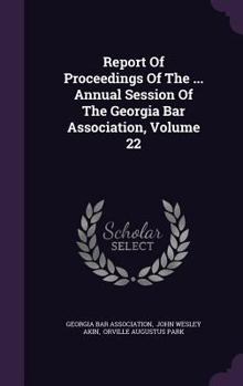 Hardcover Report of Proceedings of the ... Annual Session of the Georgia Bar Association, Volume 22 Book