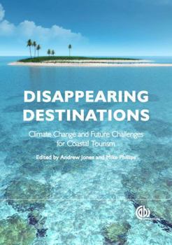 Hardcover Disappearing Destinations: Climate Change and Future Challenges for Coastal Tourism Book