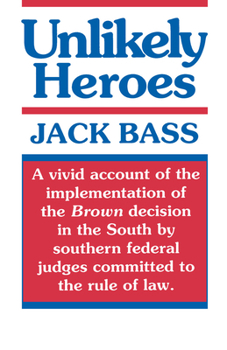 Paperback Unlikely Heroes: The Southern Judges Who Made Brown Work Book