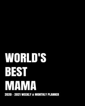 WORLD'S BEST MAMA PLANNER: 2-Year 2020- 2021 Productivity Journal Daily / Weekly Monthly Dated Calendar Year Goal Setting Planner Organizer Tracker ... Inch Paperback Notebook ) Christmas Gift Idea