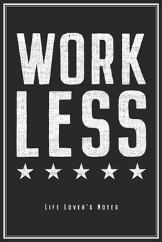Work Less: Ruhestand & Genießer Notizbuch Planer Tagebuch (Liniert, 120 Linierte Seiten, 15,2 x 22.9 cm, 6" x 9") Lustiges Geschenk Für Rentner Pensionär Ruheständler Vorruhestand