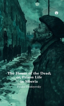 Hardcover The House of theDead; or, Prison Life in Siberia. Book