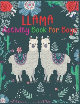 Paperback Llama Activity Book For Boys: A Fun Kid Workbook Game For Learning, Coloring, Dot To Dot, Mazes and More Book