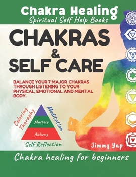 Paperback Chakras & Self Care, Chakra Healing For Beginners, Spiritual Self Help Books: Chakra balancing through listening to physical, emotional & mental body Book