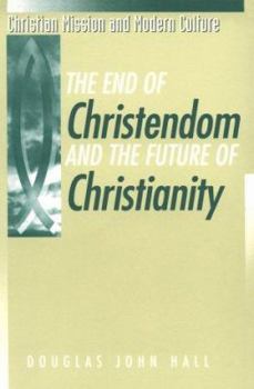 Paperback The End of Christendom and the Future of Christianity Book