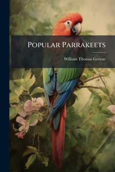 Paperback Popular Parrakeets: Their Breeding And Management By Amateurs Book