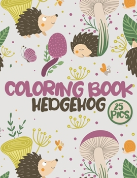 Paperback Hedgehog Coloring Book: Cute Hedgehogs Large Coloring Pages for Kids and Adults Book