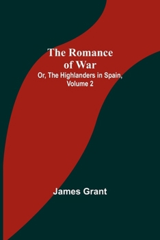 Paperback The Romance of War; Or, The Highlanders in Spain, Volume 2 Book