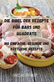Paperback Die Bibel Der Rezepte Für Bars Und Quadrate [German] Book
