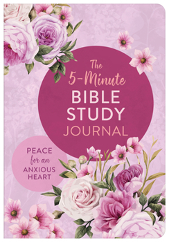 Paperback The 5-Minute Bible Study Journal: Peace for an Anxious Heart Book