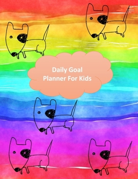 Daily goal planner for kids: Goal setting journal for kids,Kid develop , Time management ,Kids growth mindset journal.