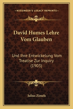 Paperback David Humes Lehre Vom Glauben: Und Ihre Entwickelung Vom Treatise Zur Inquiry (1903) [German] Book