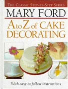 Hardcover A-Z of Cake Decorating (The Classic Step-by-step Series) Book