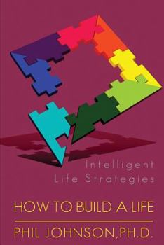 Paperback How to Build a Life: Intelligent Life Strategies Book
