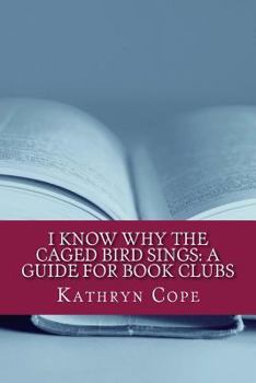 Paperback I Know Why the Caged Bird Sings: A Guide for Book Clubs Book